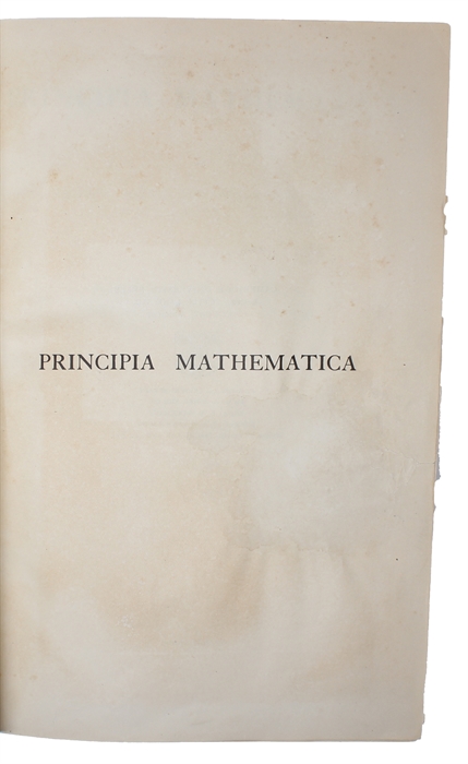 Principia mathematica. Volume I.