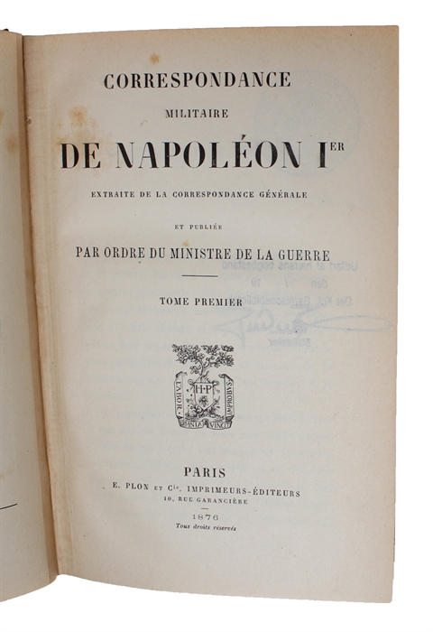 Correspondance militaire de Napoleon Ier extraite de la Correspondance générale et publiée par Ordre du Ministre de la Guerre. 10 Vols.