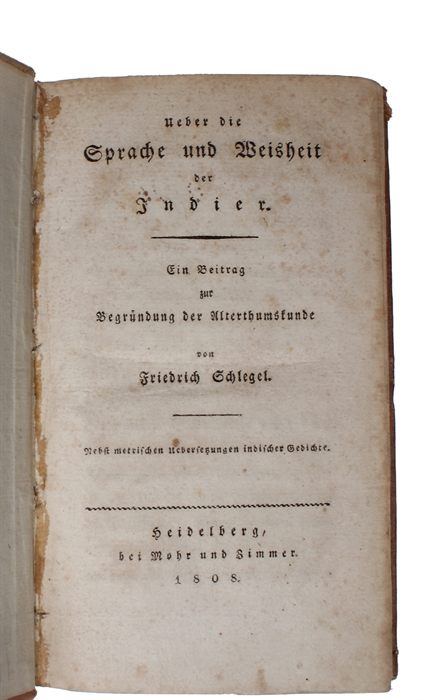 Ueber die Sprache und Weisheit der Indier. Ein Beitrag zur Begründung der Alterthumskunde. nebst metrischen Uebesetzüngen indischer Gedichte.