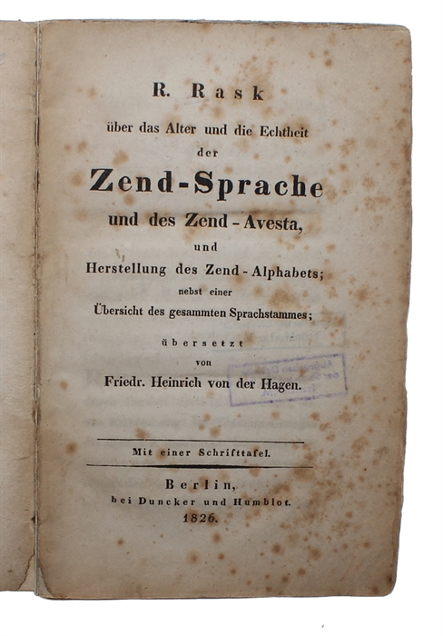 Über das Alter und die Echtheit der Zend-Sprache und des Zend-Avesta, und Herstellung des Zend-Alphabets; nebst einer Übersicht des gesammten Sprachstammes; übersetzt von Friedr. Heinrich von der Hagen. Mit einer Schrifttafel.