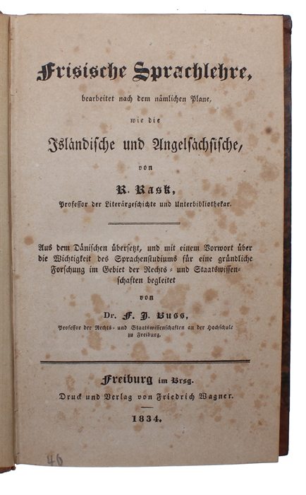 Frisische Sprachlehre, bearbeitet nach dem nämlichen Plane, wie die Isländische und Angelsächsische. Aus dem Dänischen übersetzt, und mit einem Vorwort über die Wichtigkeit des Sprachstudiums für eine gründliche Forschung im Gebiet der Rechts- und Sta...