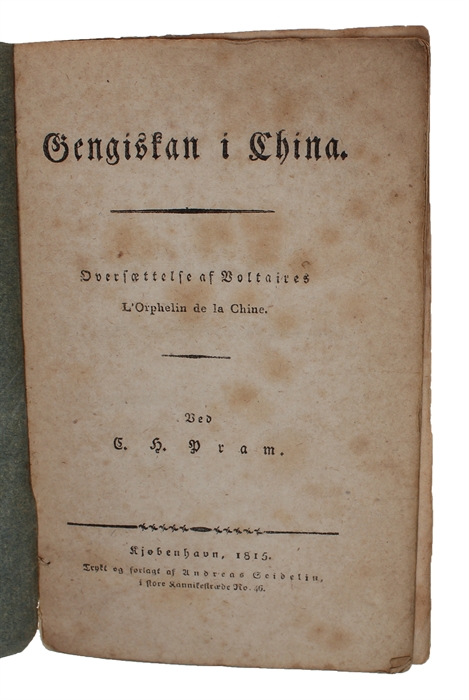 Gengiskan i China. Oversættelse af Voltaires L'Orphelin de la Chine. Ved C.H. Pram.