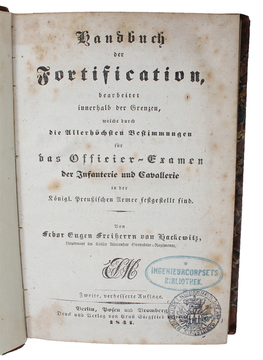 Handbuch der Fortification, bearbeitet innerhalb der Grenzen, welche durch die allerhöchsten Bestimmungen für das Officier-Examen der Infanterie und Cavallerie in der Königl. Preussischen armee festgestellt sind. Zweite, verbesserte Auflage.