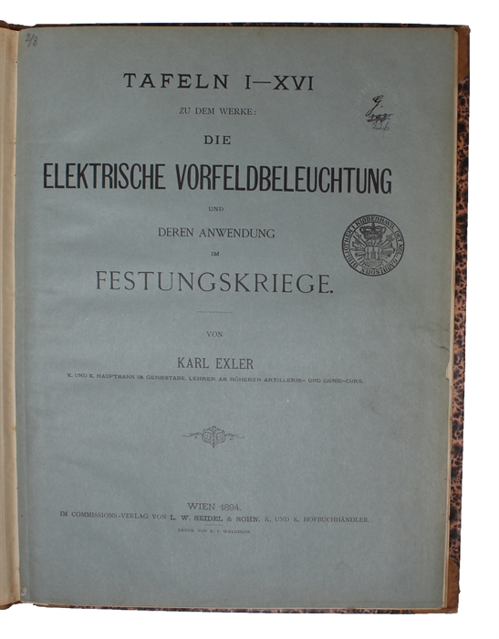 Die elektrische Vorfeldbeleuchtung und deren Anwendung im Festungskriege. (Nur Tafeln).