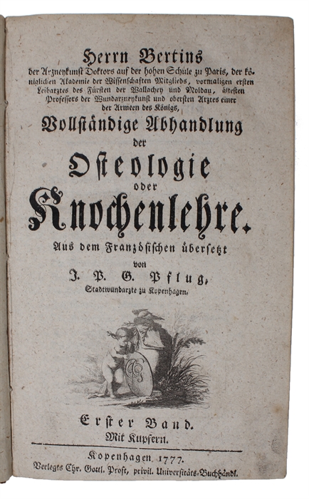 Herrn Bertin's Vollständige Abhandlung der Osteologie oder Knochenlehre aus dem Französischen übersezt. 2 vols (of 4).