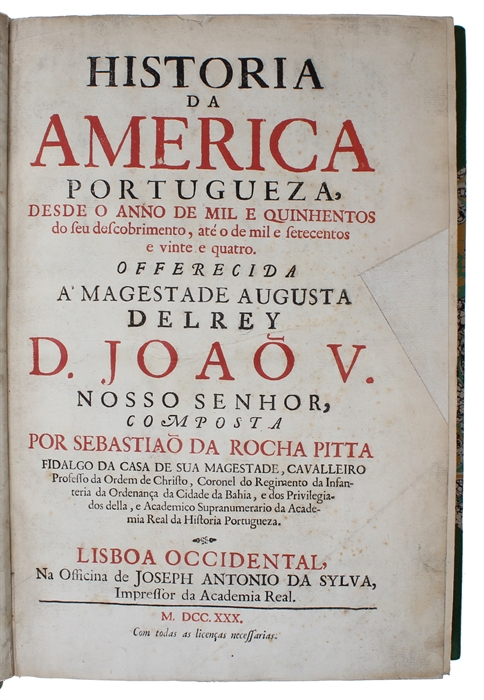 Historia da America portugueza, desde o anno de mil e quinhentos do seu descobrimento, atá o de mil e setecentos e vinte e quatro.