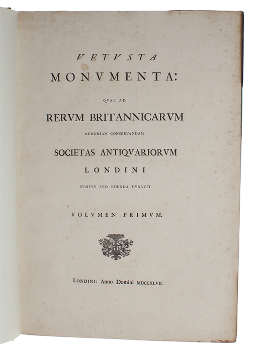 Vetusta monumenta quae ad Rerum Britanicarum memoriam conservandam Societas Antiquariorum Londini sumptu suo edenda curavit. 5 vols. (Vol. 1-5, out of 7).
