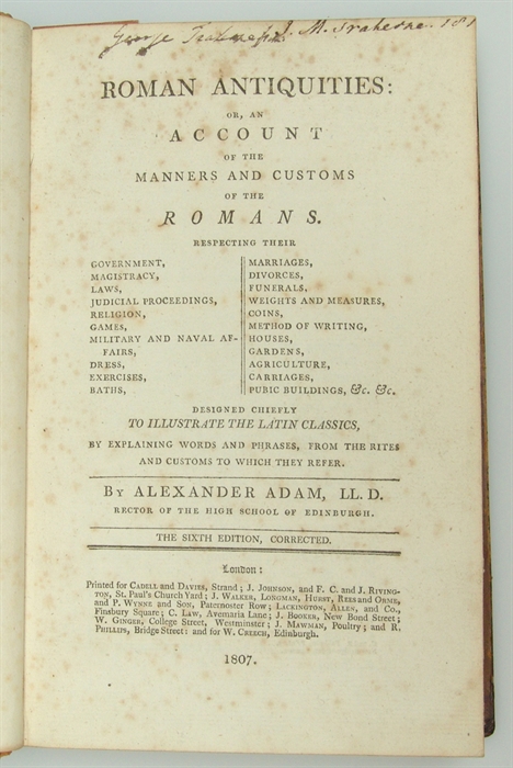 Roman Antiquities: or, Account of the Manners and Customs of the Romans. Respecting theit Goverment Magitracy etc. etc.