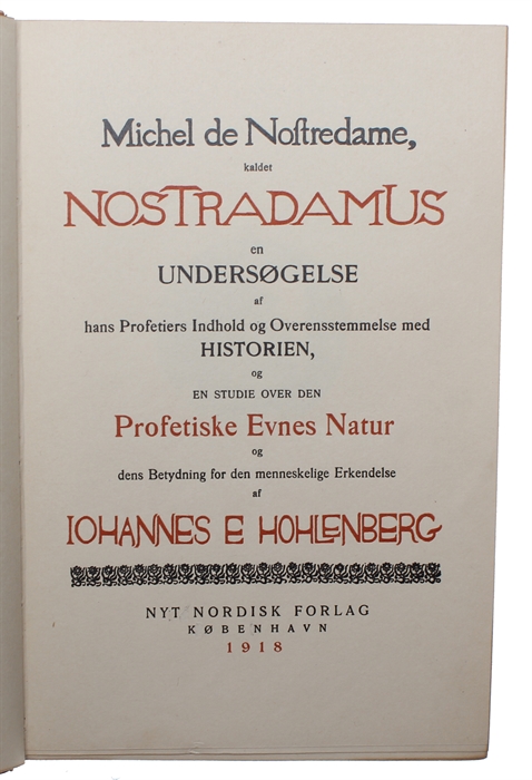 Michel de Nostredame, kaldet Nostradamus. En Undersøgelse af hans Profetiers Indhold og Overensstemmelse med Historien, og en Studie over den Profetiske Evnes Natur og dens Betydning for den menneskelige Erkendelse.