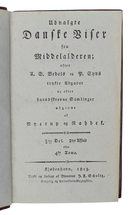 Udvalgte Danske Viser fra Middelalderen; efter A.S. Vedels og P. Syvs trykte Udgaver og efter haandskrevne Samlinger.