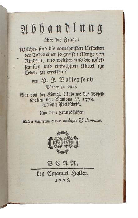 Abhandlung über die Frage: Welches sind die vornehmsten Ursachen des Todes einer so großen Menge von Kindern, und welches sind die würksamsten und einfachsten Mittel, ihr Leben zu erretten?