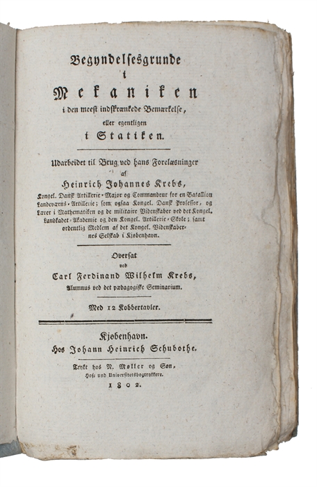 Begyndelsesgrunde i Mekaniken i den meest indskrænkende Bemærkelse, eller egentligen i Statiken. Udarbeidet til Brug ved hans Forelæsninger. Oversat ved Carl Ferdinand Wilhelm Krebs. Med 12 Kobbertavler.