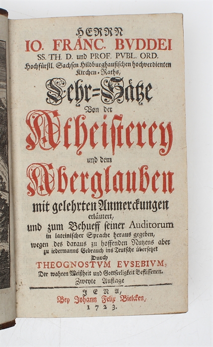 Lehr-Sätze Von der Atheisterey und dem Aberglauben mit gelehrten Anmerckungen erläutert, und zum Behueff seiner Auditorum in lateinischer Sprache heraus gegeben (...).