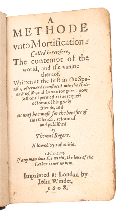 A methode unto mortification: called heretofore, the contempt of the world, and the vanitie thereof Written at the first in the Spanish.