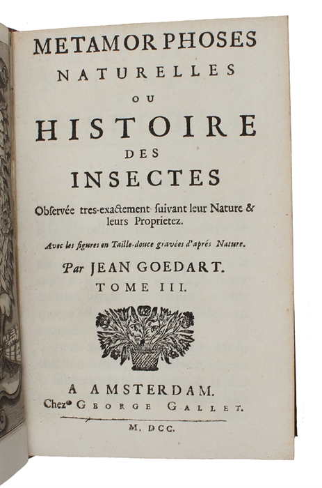 Metamorphoses naturelles ou Histoire des insectes observée très-exactement suivant leur nature & leurs proprietez. 3 vols. 