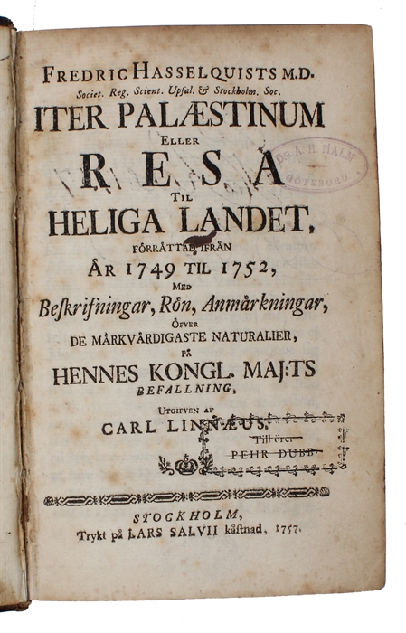 Iter Palaestinum eller Resa til Heliga Landet, forrattad ifran ar 1749 til 1752 (...) utgiven af Carl Linnaeus.
