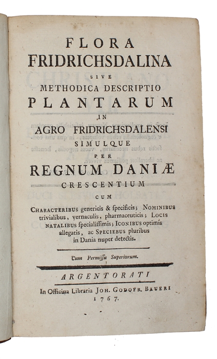 Flora Fridrichsdalina sive Methodica descriptio Plantarum in Agro Fridrichsdalensi simulque per Regnum Daniae crescentium cum Characteribus genericis & specificis...ac Speciebus pluribus in Dania nuper detectis.