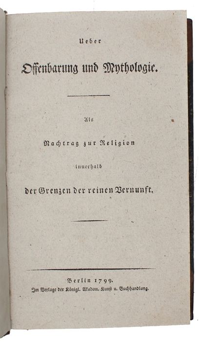 Ueber Offenbarung und Mythologie als Nachtrag zur Religion innerhalb der Grenzen der reinen Vernunft.