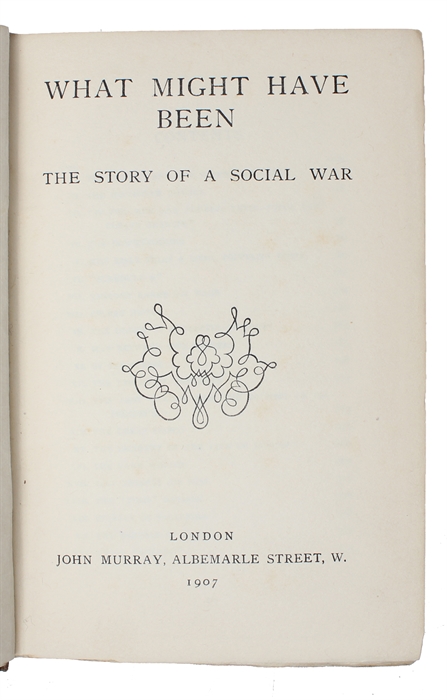 What Might Have Been. The Story of a Social War. 