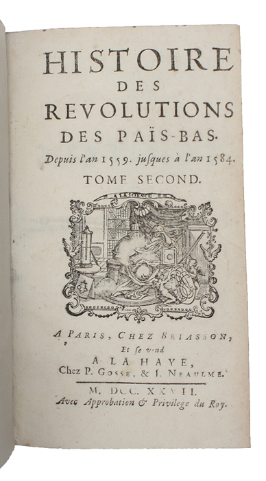 Histoire des révolutions des Pais-Bas depuis l'an 1559 jusques à l'an 1584. 2 vols. 