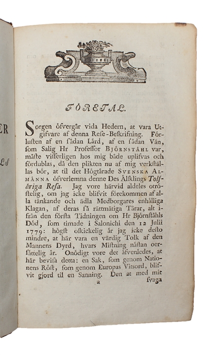 Resa til Frankrike, Italien, Sweits, Tyskland, Holland, England, Turkiet, och Grekeland: Beskrifven af och efter Jac. Jon. Björnståhl. Efter des död utgifven af Carl Christof. Gjörwell. 6 parts.