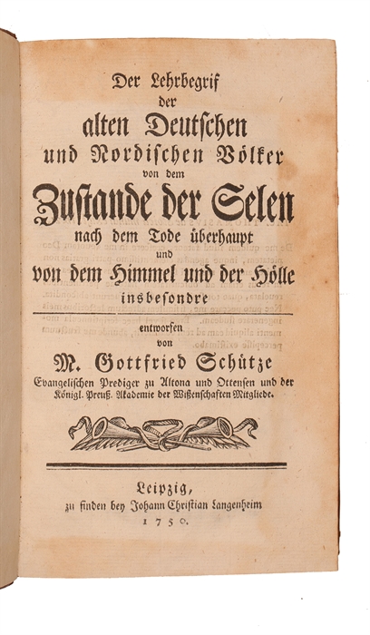 Der Lehrbegrif Der Alten Deutschen Und Nordischen Völker Von Dem Zustande Der Selen Nach Dem Tode Überhaupt Und Von Dem Himmel Und Der Hölle Insbesondre.