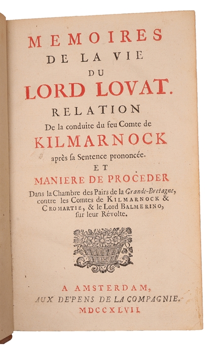 Memoires de la Vie du Lord Lovat. Relation De La Conduite Du Feu Comte De Kilmarnock Apres Sa Sentence Prononce.