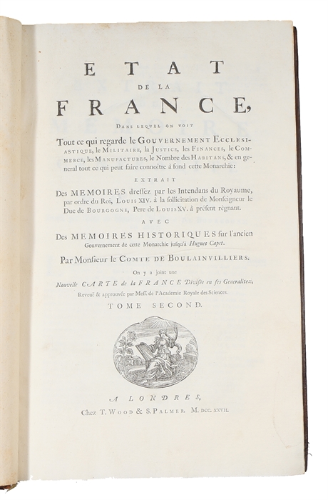 Etat de la France dans lequel on voit tout ce qui regarde le gouvernement ecclésiastique, le militaire, la justice, les finances, le commerce, les manufactures, le nombre des habitans, & en général tout ce qui peut faire connoître à fond cette monarch...