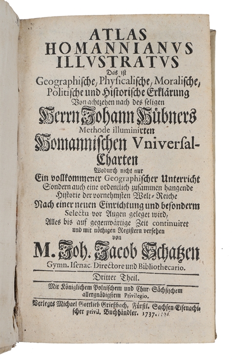 Atlas homannianus illustratus, Das ist: Geographische, Physicalische, Moralische, Politische und Historische Erklärung. 3 vols. 