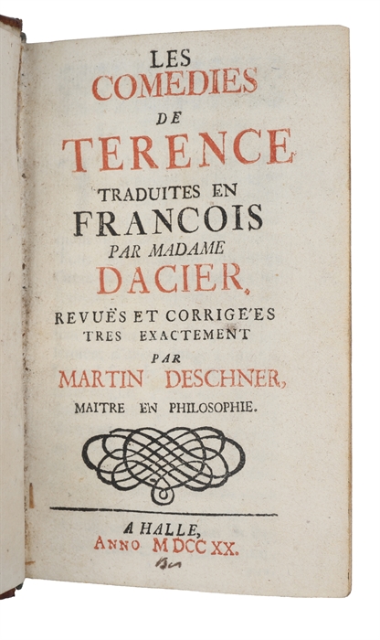 Les Comedies de Terence traduites en Francois par Madame Dacier revues et corrigees tres exactement par Martin Deschner.