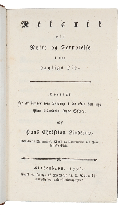 Mekanik til Nytte og Fornøielse i det daglige Liv. Oversat for at bruges som Læsebog i de efter den nye Plan indrettede lærde Skoler af H.C. Linderup. 2 Dele. (2. del indeholder Hydrostatik, Aerometrie, Hydraulik).