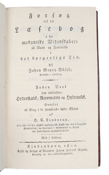 Mekanik til Nytte og Fornøielse i det daglige Liv. Oversat for at bruges som Læsebog i de efter den nye Plan indrettede lærde Skoler af H.C. Linderup. 2 Dele. (2. del indeholder Hydrostatik, Aerometrie, Hydraulik).
