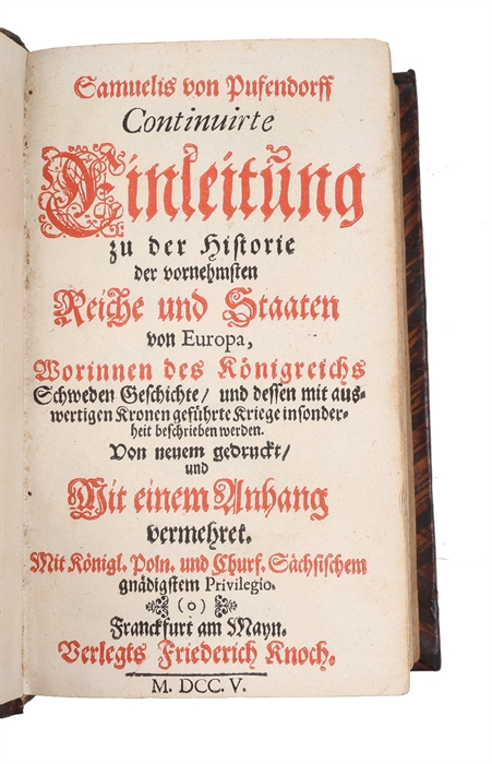 Einleitung zu der Historie der vornehmsten Reiche und Staaten so itziger Zeit in Europa sich befinden (+) Continuirte Einleitung zu der Historie der vornehmsten Reiche und Staaten von Europa.