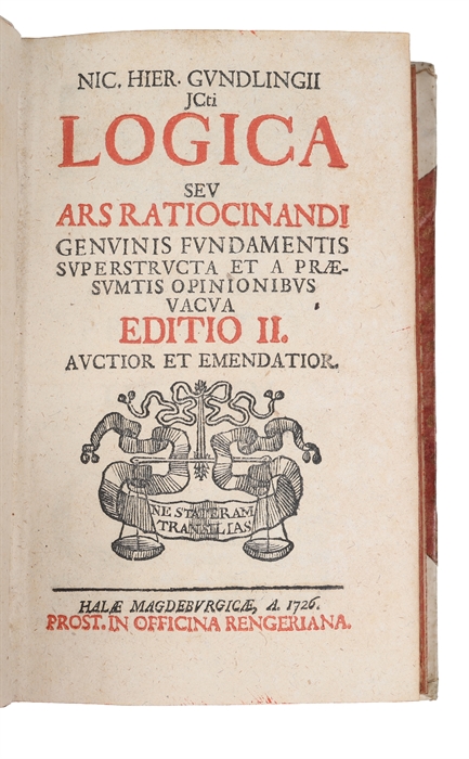 Logica Seu Ars Ratiocinandi Genuinis Fundamentis Superstructa (+) Ethica seu Philosophia moralis genuinis fundamentis superstructa.