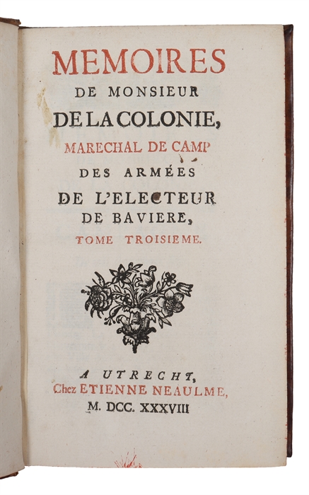 Memoires de monsieur de La Colonie, maréchal de camp des armées de l'Électeur de Bavière contenant les évenemens de la guerre (...). 3 vols. 