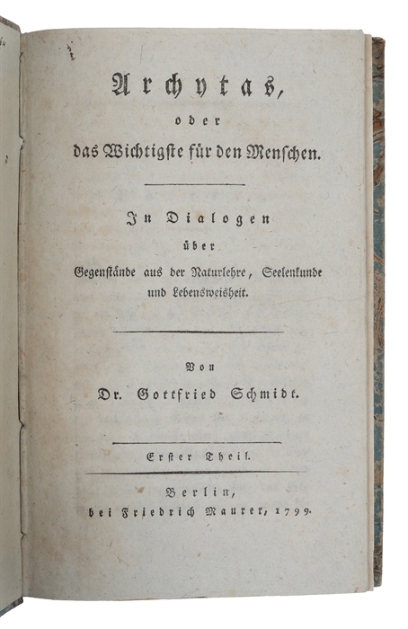 Archytas, oder das Wichtigste für den Menschen. In Dialogen über Gegenstände aus der Naturlehre, Seelenkunde und Lebensweisheit. 2 vols (vol. 1 - 2).