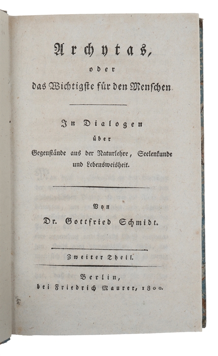 Archytas, oder das Wichtigste für den Menschen. In Dialogen über Gegenstände aus der Naturlehre, Seelenkunde und Lebensweisheit. 2 vols (vol. 1 - 2).