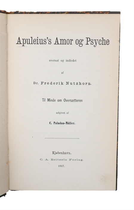 Apuleius's Amor og Psyche oversat og indledet af Dr. Frederik Nutzhorn. Til Minde om Oversætteren udgivet af C. Paludan-Müller.