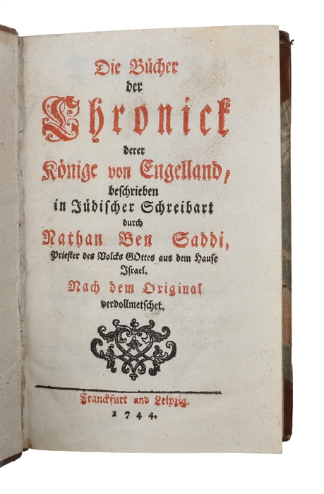 Die Bücher der Chronick derer Könige von Engelland (+) Die Bücher der Chronicka von den Kriegen welche die Frantzosen mit Theresia, der Königin zu Ungarn geführt haben (+) Chronicka der Königin zu Ungarn und von der Schlacht bey Dettingen (+) Die ...