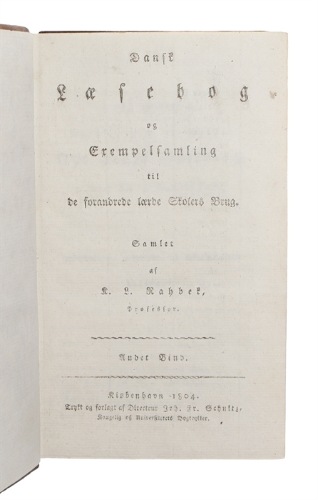Dansk Læsebog og Exempelsamling til de forandrede lærde Skolers Brug. 2 vols. 