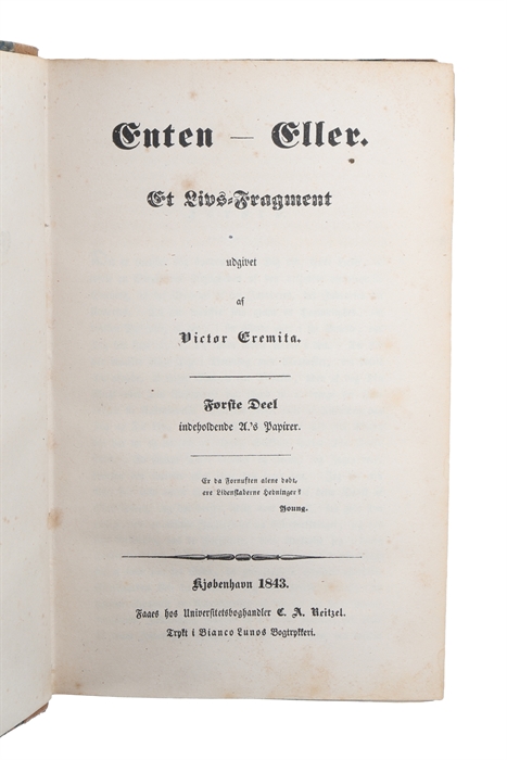Enten-Eller. Et Livs=Fragment udgivet af Victor Eremita. 2 Deele. Første Deel indeholdende A.'s Papirer. Anden Deel, indeholdende B.'s Papirer, Breve til A. (2 Bd.).