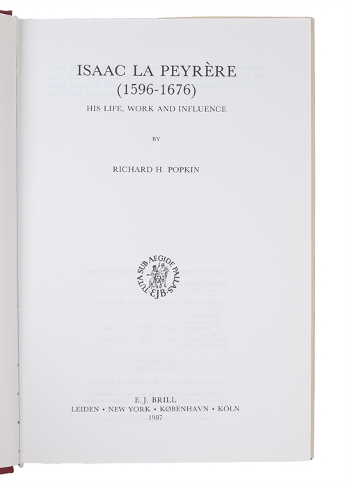 Isaac la Peyrère (1596-1676). His Life, Work and Influence.