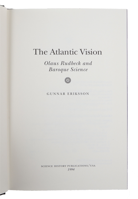 The Atlantic Vision. Olaus Rudbeck and Baroque Science (Uppsala Studies in History of Science, Volume 19).