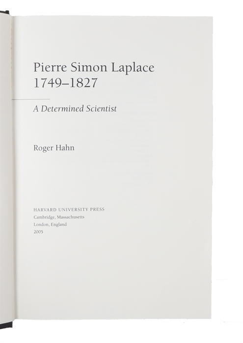 Pierre Simon Laplace 1749-1827. A Determined Scientiest.