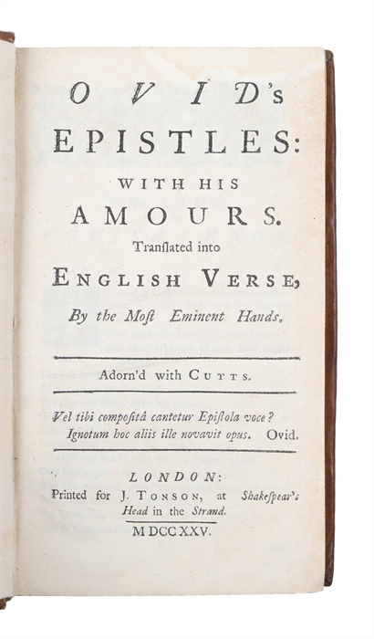 Ovid's Epistles, with his Amours.: Translated into English Verse, By the Most Eminent Hands. Adorn'd with Cutts.
