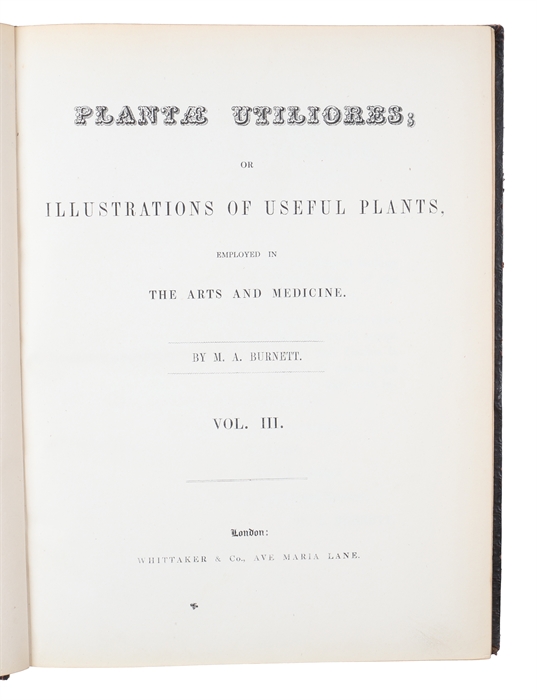 Plantæ Utiliores; or Illustration of Useful Plants, Employed in the Arts and Medicine. 4 vols.