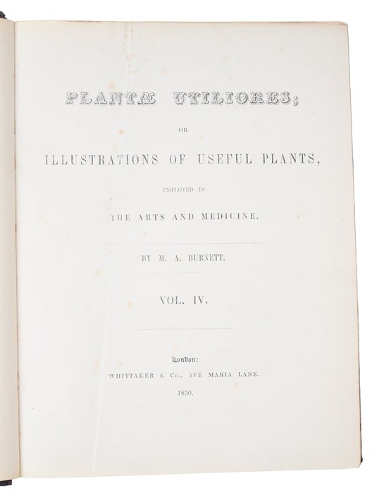 Plantæ Utiliores; or Illustration of Useful Plants, Employed in the Arts and Medicine. 4 vols.