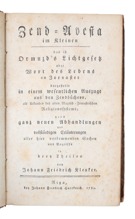 Zend-Avesta im Kleinen, das ist Ormuzd's Lichtgesetz oder Wort des Lebens an Zoroaster dargestellt in einem wesentlichen Auszuge aus den Zendbüchern...