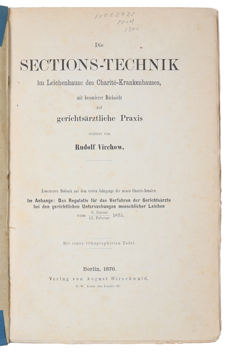 Die sections-Technik im Leichenhause des Charité-Krankenhauses, mit besonderer Rücksicht auf gerichtsärztliche Praxis.