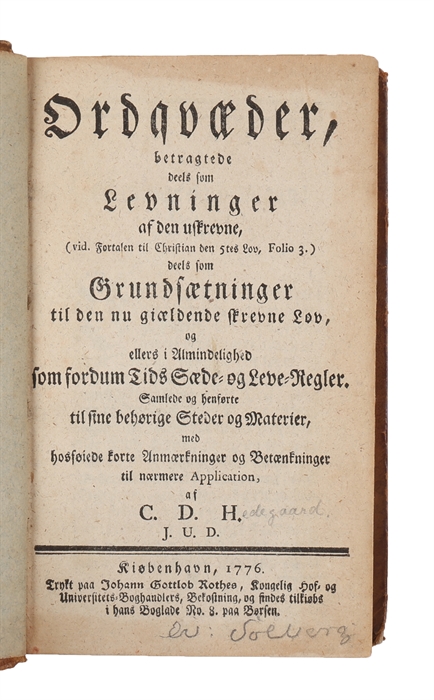 Ordqvæder, betragtede deels som Levninger af den uskrevne, (vid. Fortalen til Christian den 5tes Lov, Folio 3.) deels som Grundsætninger til den nu giældende skrevne Lov, og ellers i Almindelighed som fordum Tids Sæde= og Leve=regler.. (+) Natur=Rette...